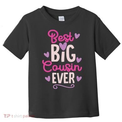 Best Big Cousin Ever For And Toddler T-Shirt