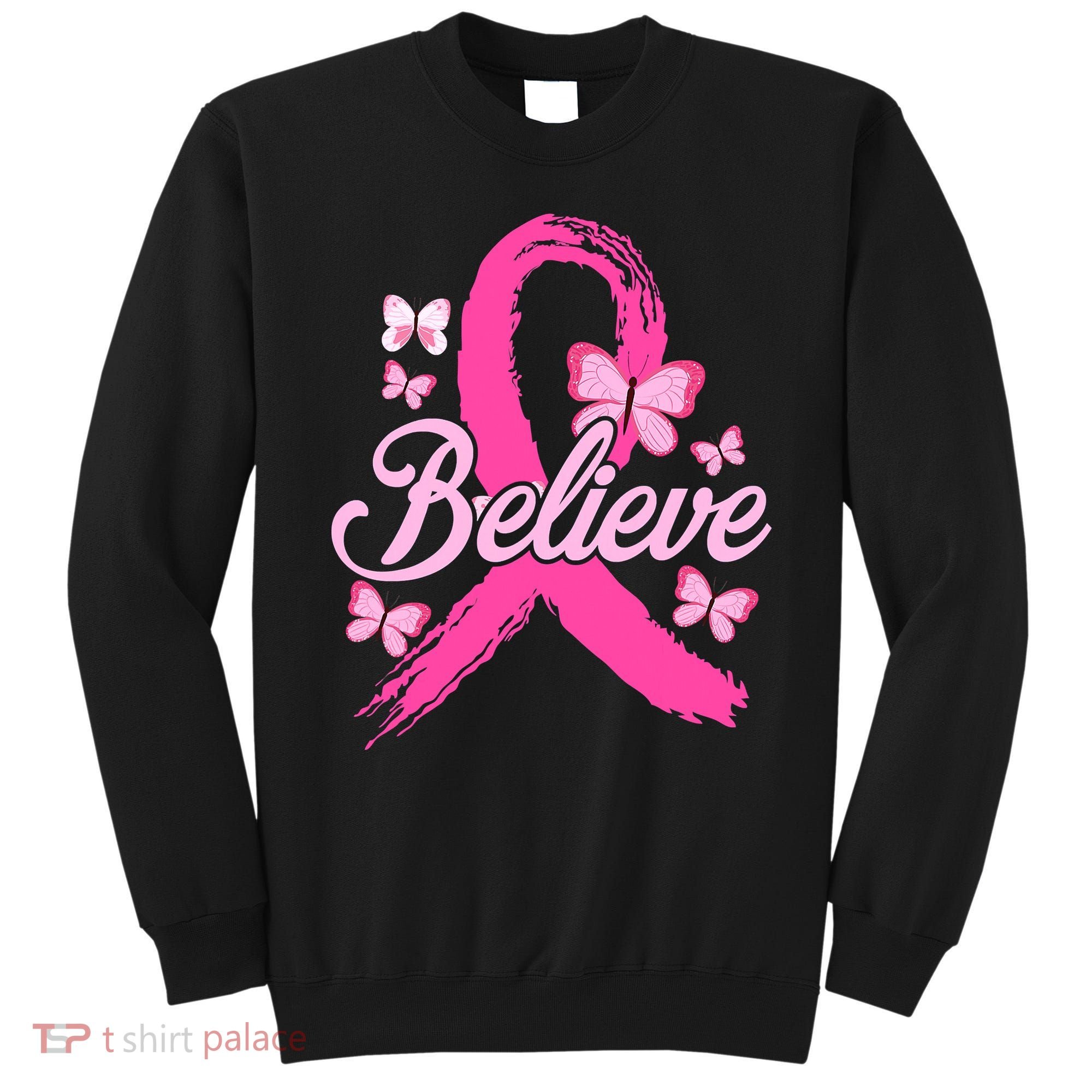 Believe Breast Cancer Awareness Month Breast Cancer Sweatshirt