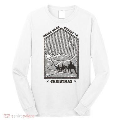 Bring Back Christ To Christmas Long Sleeve Shirt