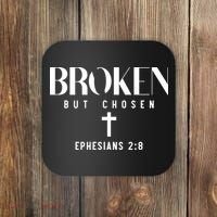 Broken But Chosen Ephesians 2:8 Bible Verse Christian Coaster thumb 0