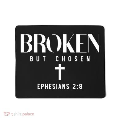 Broken But Chosen Ephesians 2:8 Bible Verse Christian Mousepad