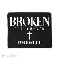 Broken But Chosen Ephesians 2:8 Bible Verse Christian Mousepad thumb 0