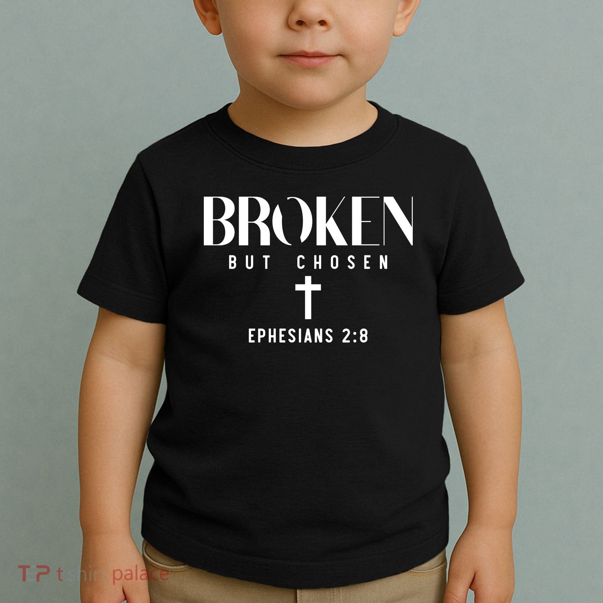 Broken But Chosen Ephesians 2:8 Bible Verse Christian Toddler T-Shirt