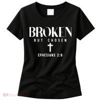 Broken But Chosen Ephesians 2:8 Bible Verse Christian Women's T-Shirt thumb 0