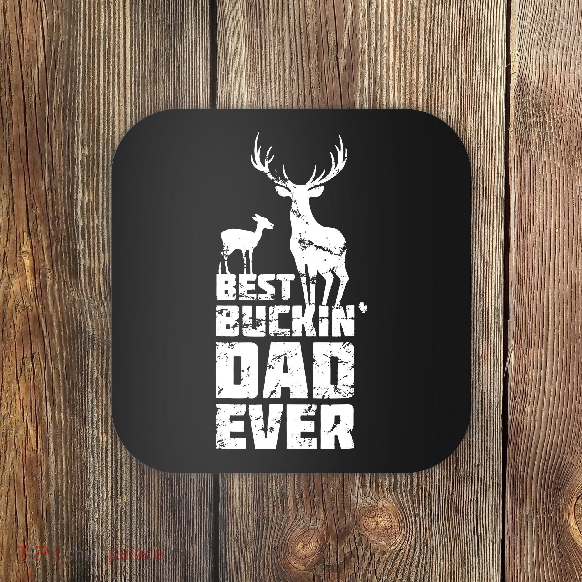 Best Buckin Dad Ever Gift Deer Hunting Father Coaster