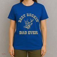 Best Buckin Dad Ever Funny Hunting Fathers Day Great Gift T-Shirt thumb 4