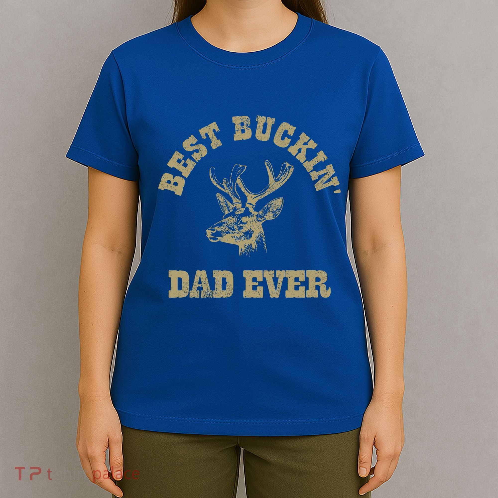 Best Buckin Dad Ever Funny Hunting Fathers Day Great Gift T-Shirt