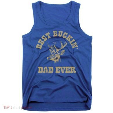 Best Buckin Dad Ever Funny Hunting Fathers Day Great Gift Tank Top