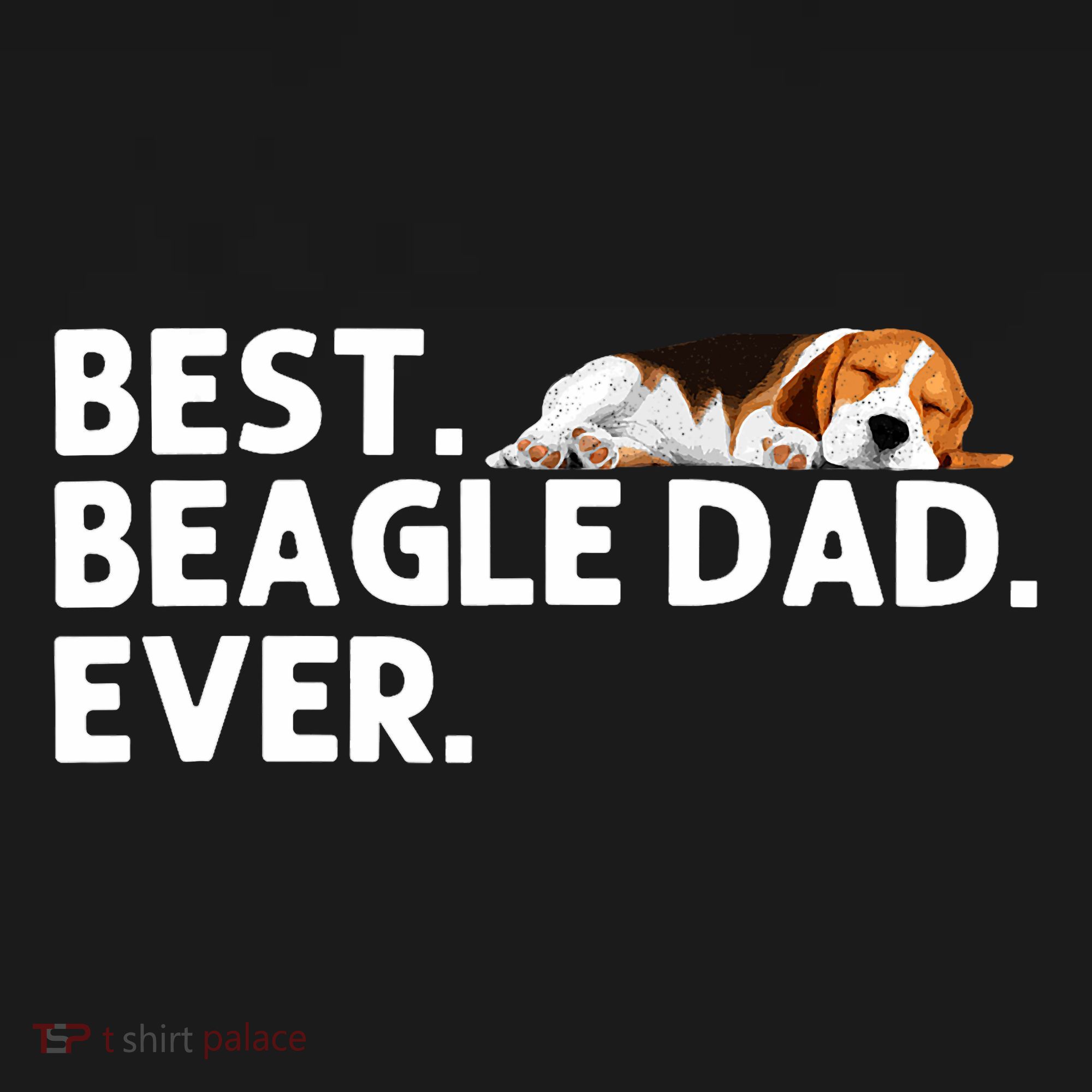 Best Beagle Dad Art For Father Beagle Dog Beagle Lover T-Shirt