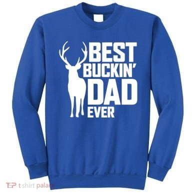 Best Buckin Dad Ever Gift Deer Hunting Father Best Dad Gift Sweatshirt