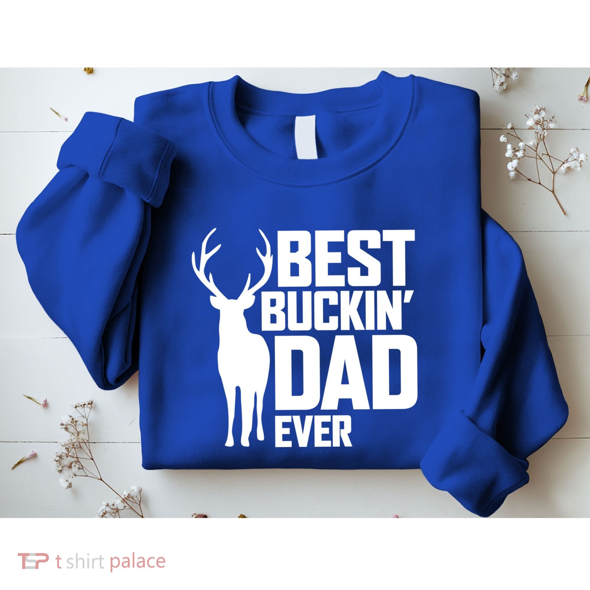 Best Buckin Dad Ever Gift Deer Hunting Father Best Dad Gift Sweatshirt