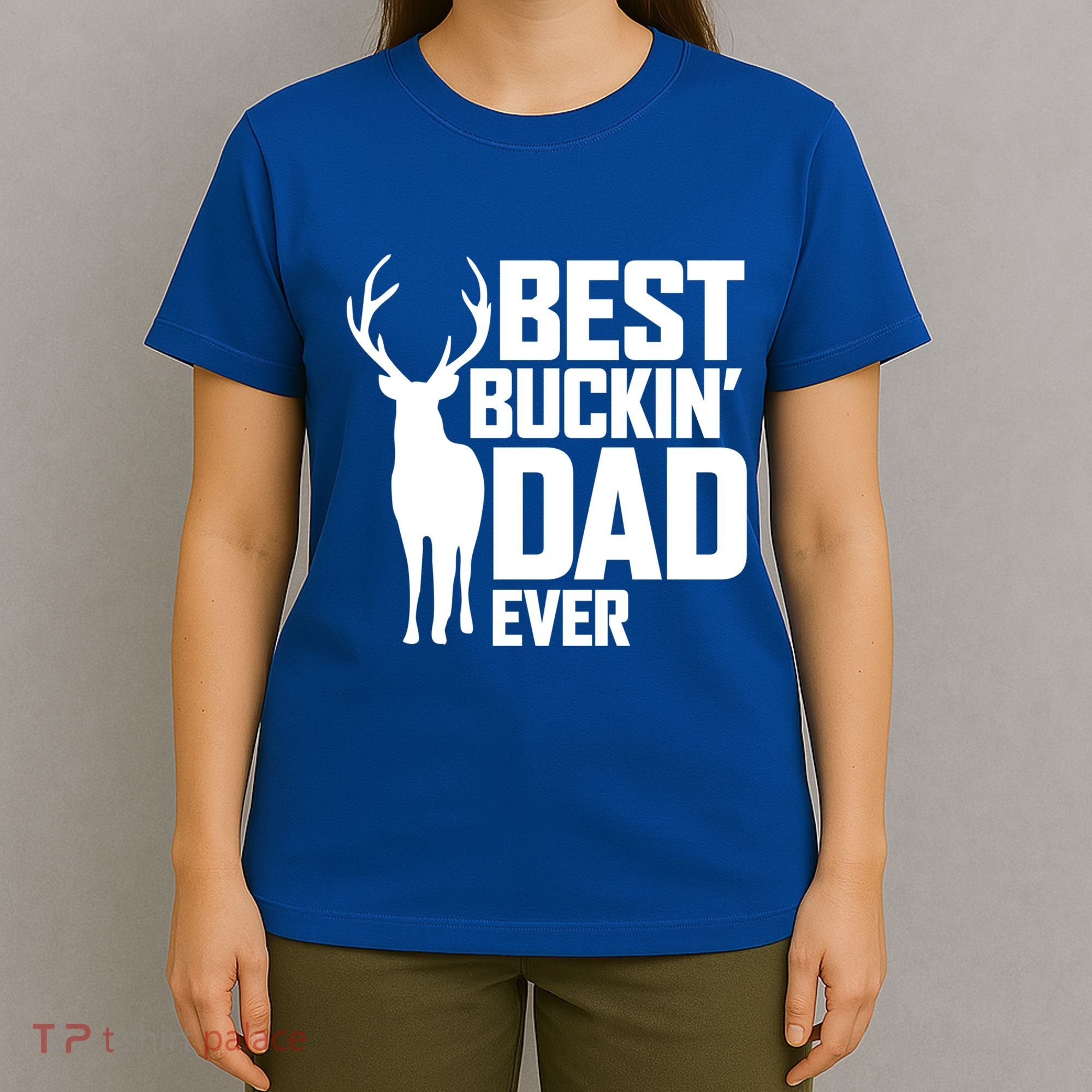 Best Buckin Dad Ever Gift Deer Hunting Father Best Dad Gift T-Shirt