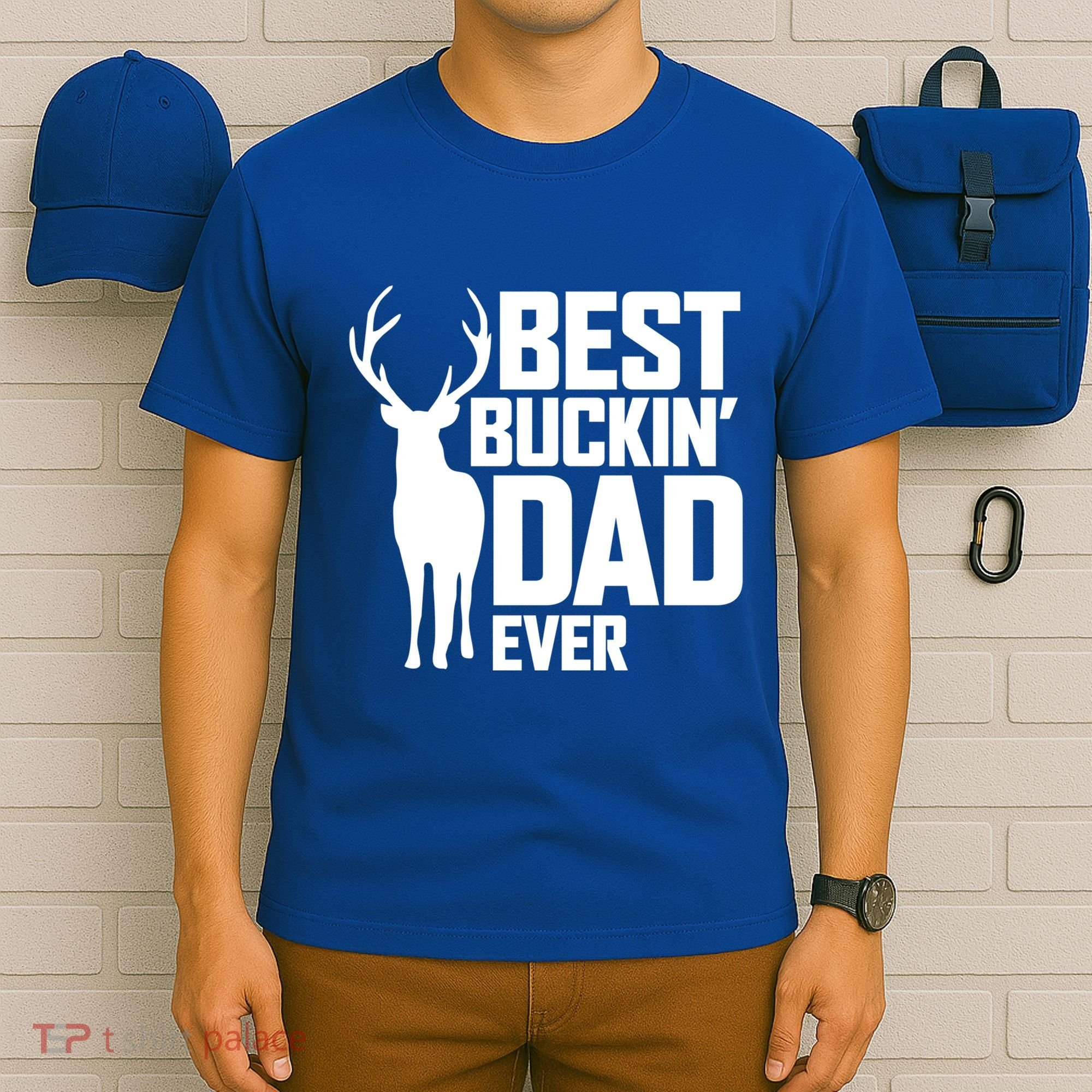 Best Buckin Dad Ever Gift Deer Hunting Father Best Dad Gift T-Shirt