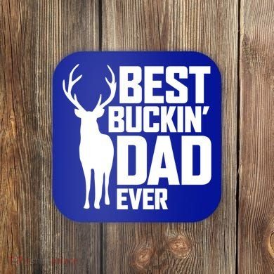 Best Buckin Dad Ever Gift Deer Hunting Father Best Dad Gift Coaster