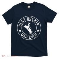 Best Buckin Dad Ever Cowboy Bull Riding Rodeo Funny T-Shirt thumb 0