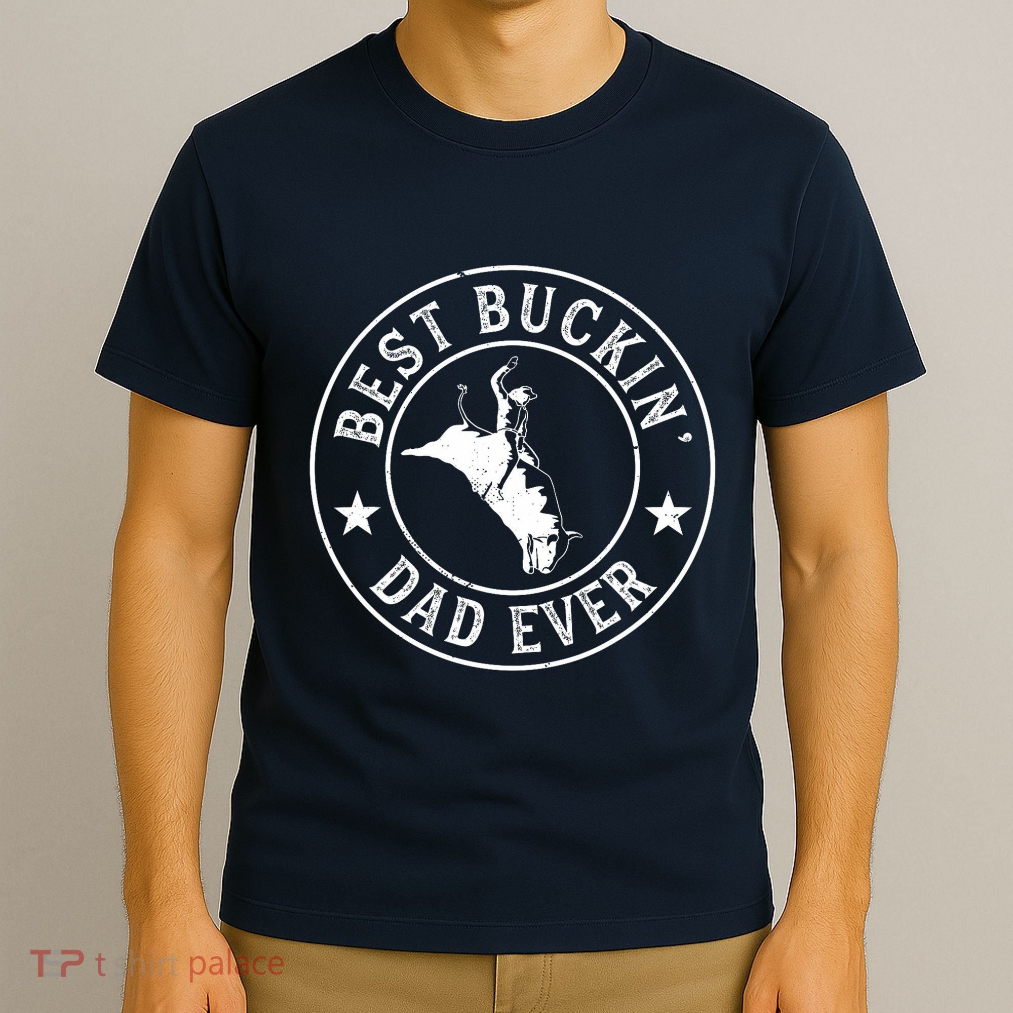Best Buckin Dad Ever Cowboy Bull Riding Rodeo Funny T-Shirt