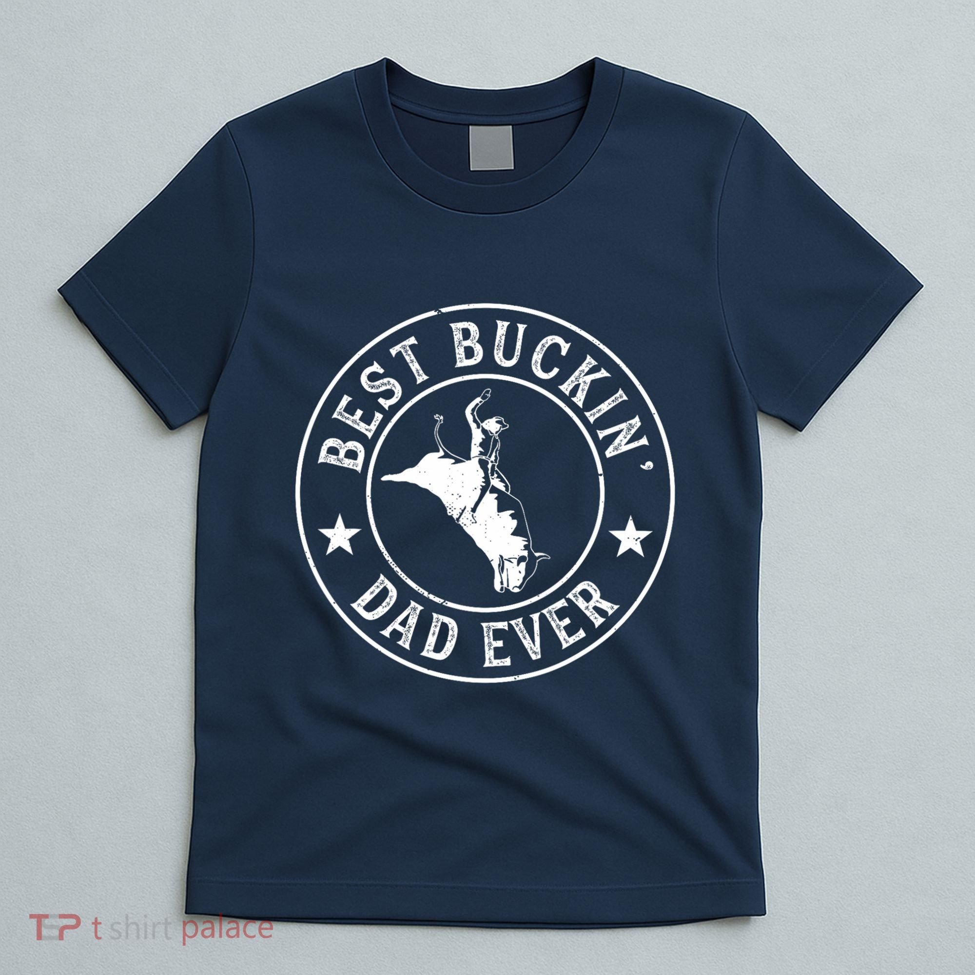 Best Buckin Dad Ever Cowboy Bull Riding Rodeo Funny T-Shirt