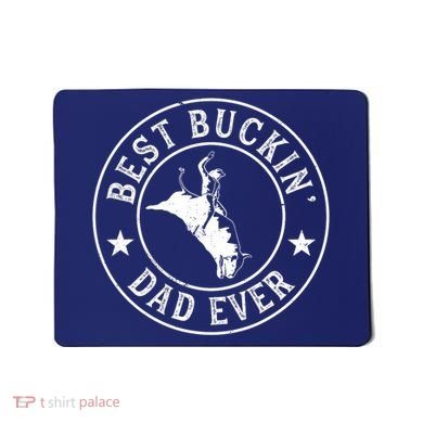 Best Buckin Dad Ever Cowboy Bull Riding Rodeo Funny Mousepad