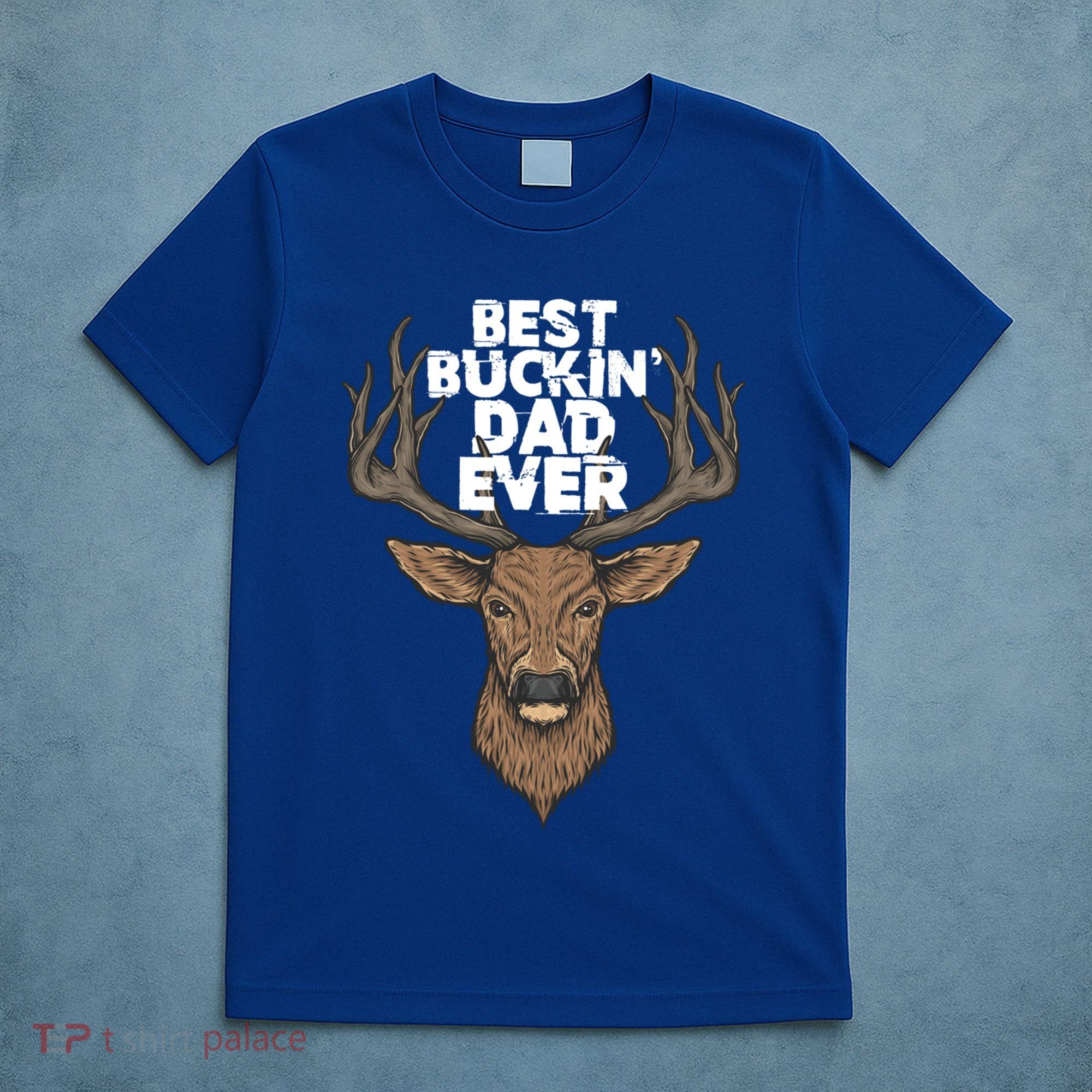 Best Buckin Dad Ever Buck And Deer Hunting FatherS Day Gift T-Shirt
