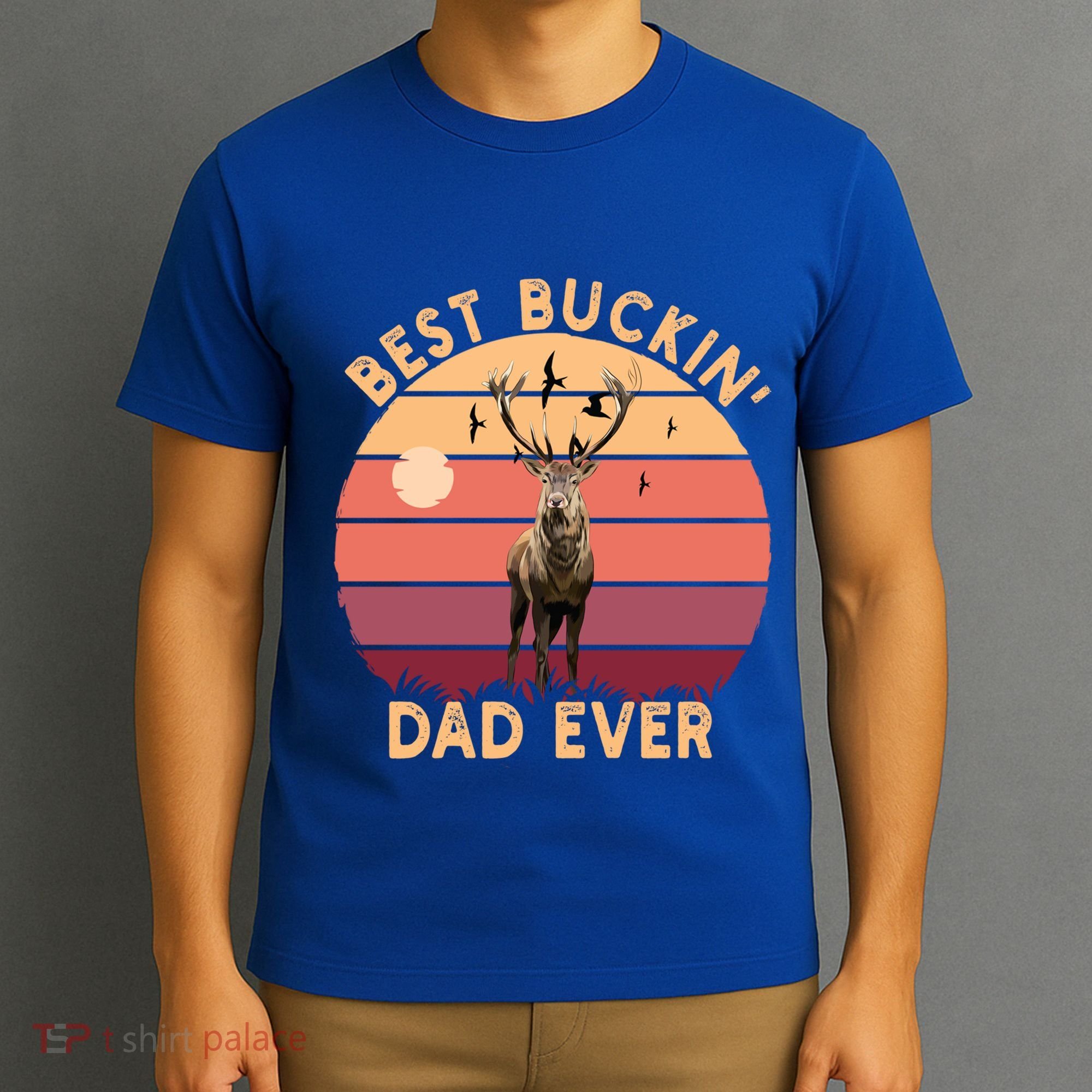 Best Buckin Dad Ever FatherS Day Deer Hunters Hunting Cool Gift T-Shirt