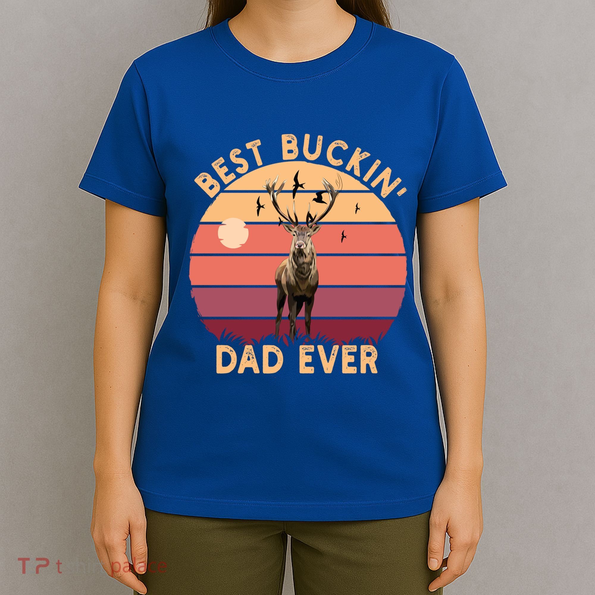 Best Buckin Dad Ever FatherS Day Deer Hunters Hunting Cool Gift T-Shirt