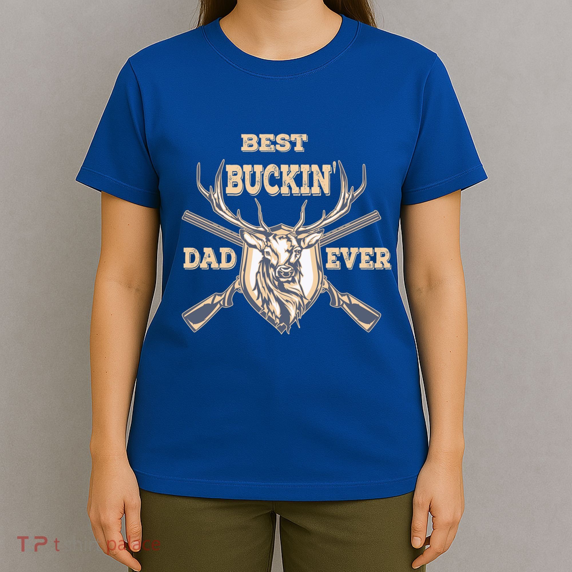 Best Buckin Dad Ever Funny Hunting Father Gift T-Shirt
