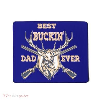 Best Buckin Dad Ever Funny Hunting Father Gift Mousepad
