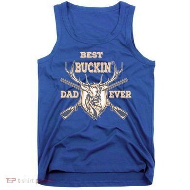 Best Buckin Dad Ever Funny Hunting Father Gift Tank Top