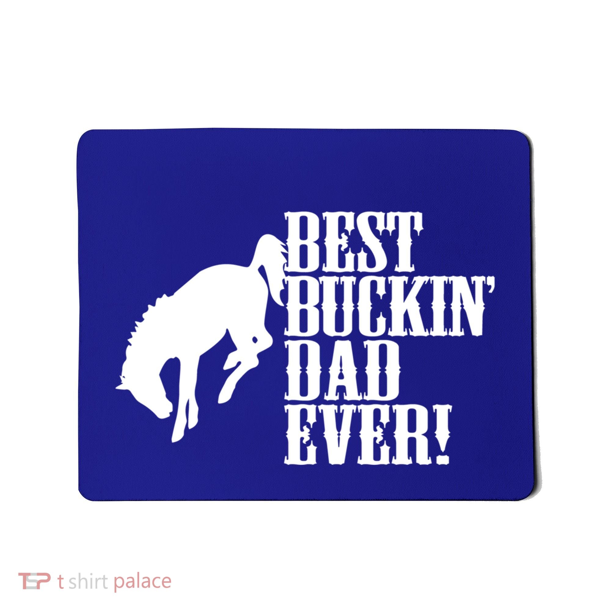 Best Buckin Dad Ever Funny For Horse Lovers Funny Gift Mousepad