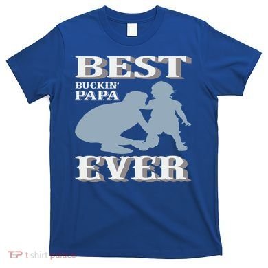 Best Buckin Dad Ever Cool Gift T-Shirt