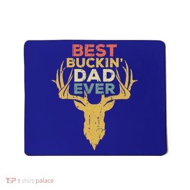 Best Buckin Dad Ever Funny Gift Deer Hunters Gift Mousepad