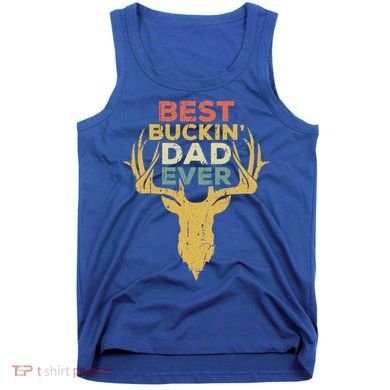 Best Buckin Dad Ever Funny Gift Deer Hunters Gift Tank Top