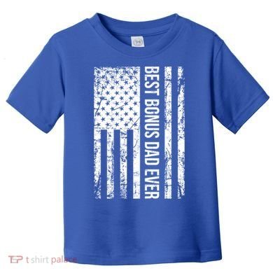 Best Bonus Dad Ever For Stepdad American Flag Dad Funny Gift Toddler T-Shirt