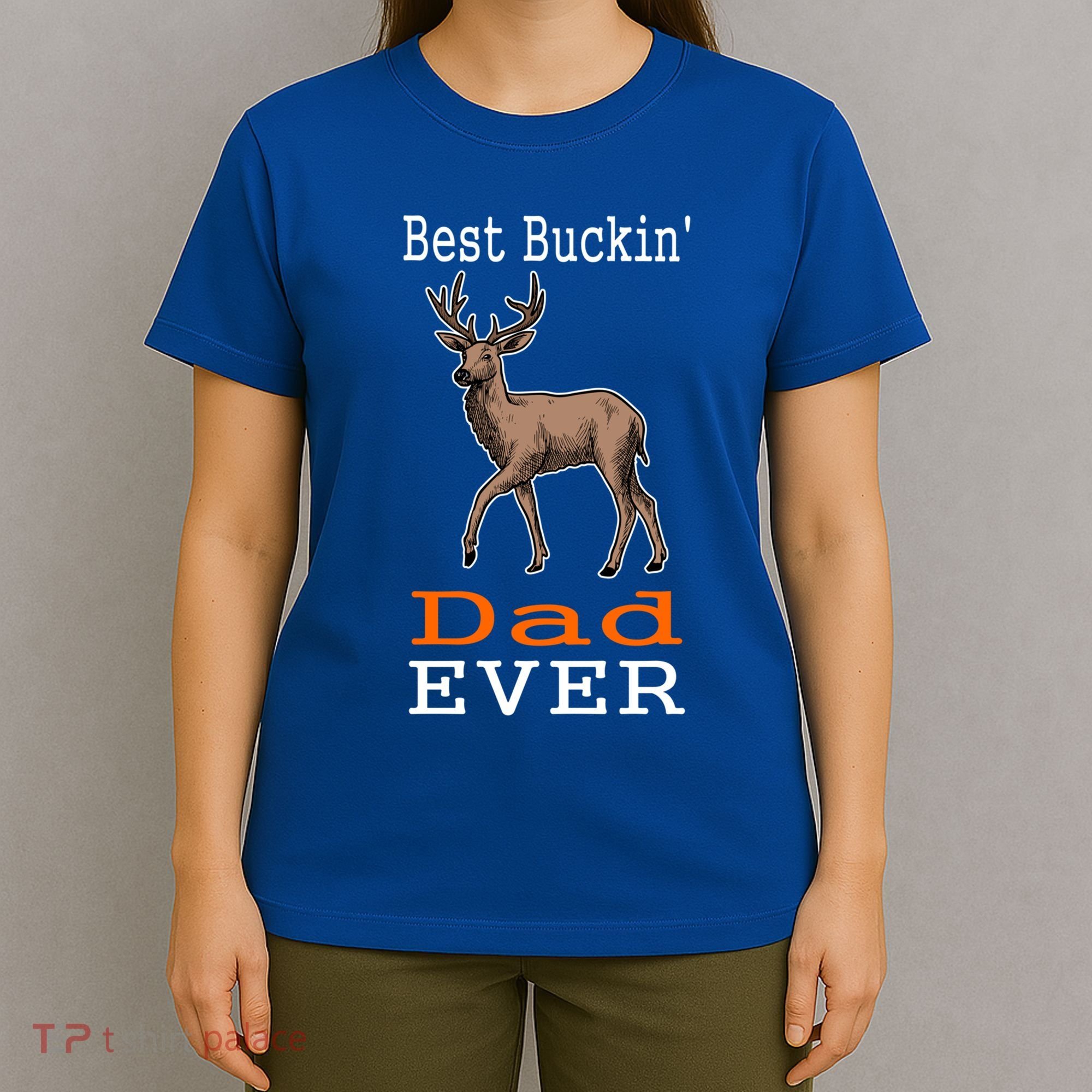 Best Buckin Dad Ever Gift Deer Hunting Funny T-Shirt