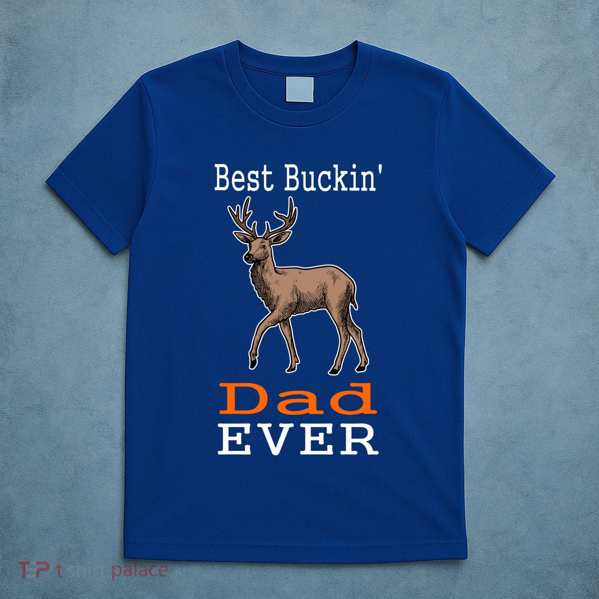 Best Buckin Dad Ever Gift Deer Hunting Funny T-Shirt