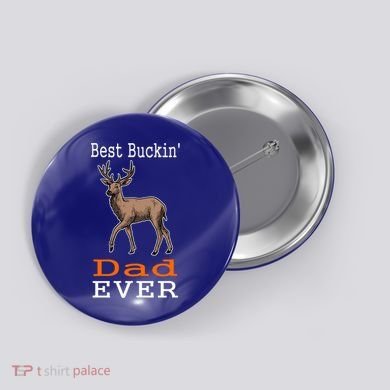 Best Buckin Dad Ever Gift Deer Hunting Funny Button
