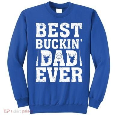 Best Buckin Dad Ever Deer Hunters FatherS Day Cool Gift Sweatshirt