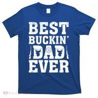 Best Buckin Dad Ever Deer Hunters FatherS Day Cool Gift T-Shirt thumb 0