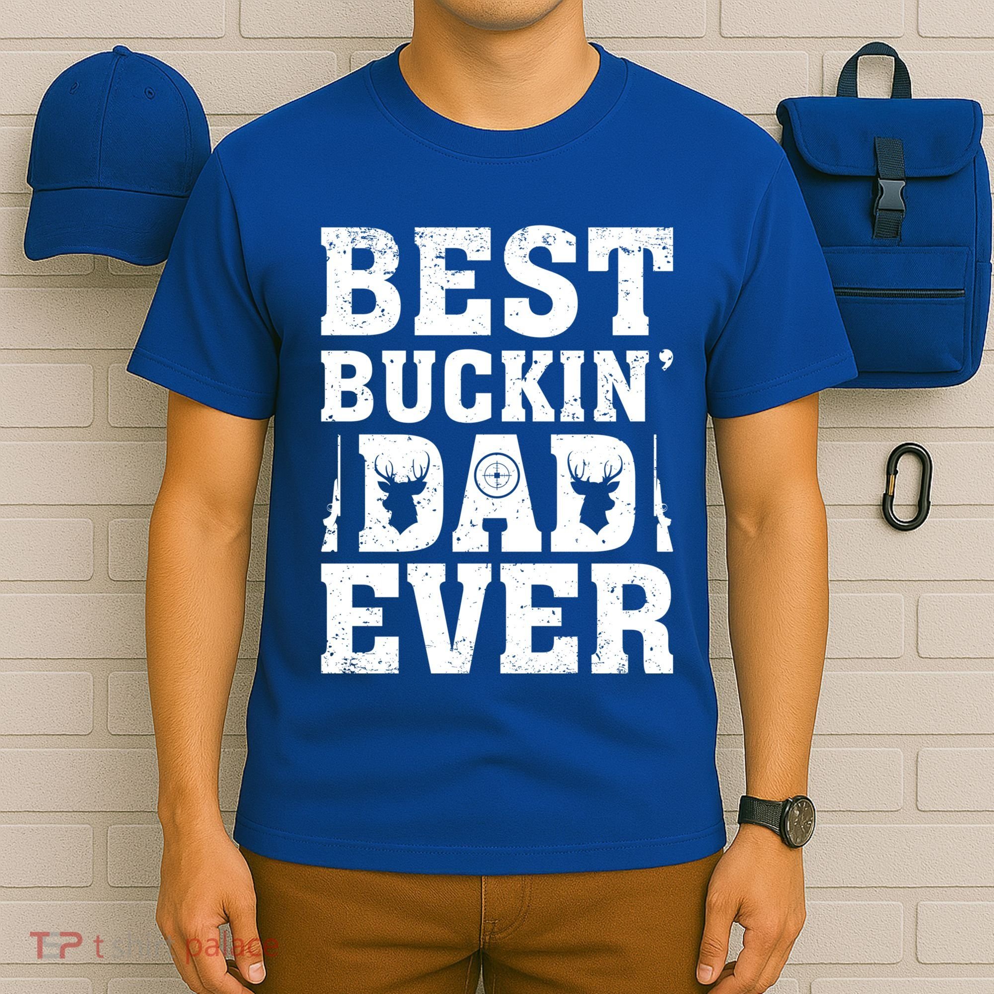 Best Buckin Dad Ever Deer Hunters FatherS Day Cool Gift T-Shirt