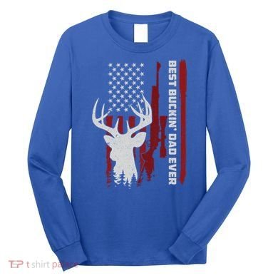 Best Buckin Dad Ever Deer Hunting Gift Long Sleeve Shirt