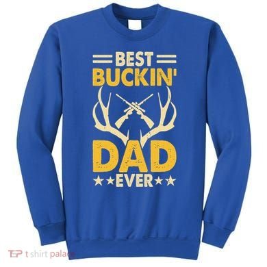 Best Buckin Dad Ever Funny Deer Hunters FatherS Day Gift Sweatshirt