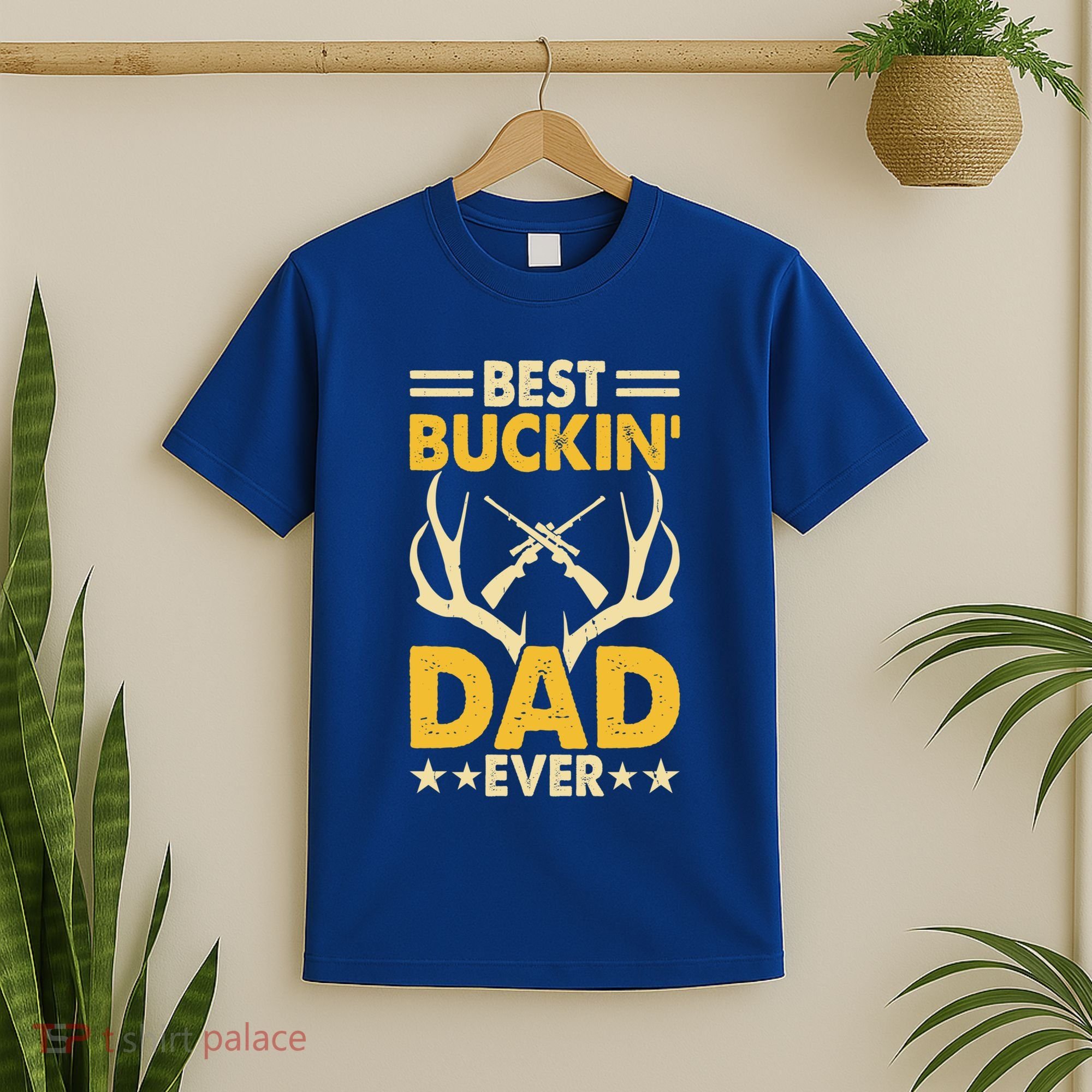 Best Buckin Dad Ever Funny Deer Hunters FatherS Day Gift T-Shirt