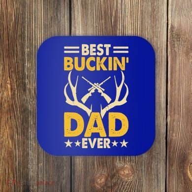 Best Buckin Dad Ever Funny Deer Hunters FatherS Day Gift Coaster