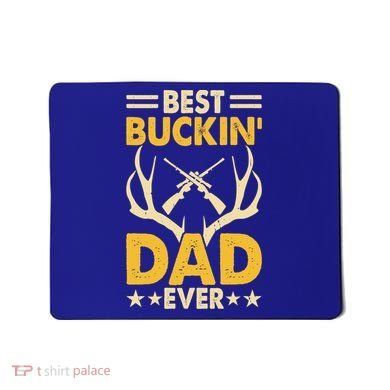 Best Buckin Dad Ever Funny Deer Hunters FatherS Day Gift Mousepad