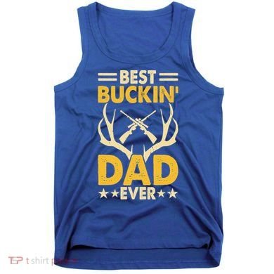 Best Buckin Dad Ever Funny Deer Hunters FatherS Day Gift Tank Top