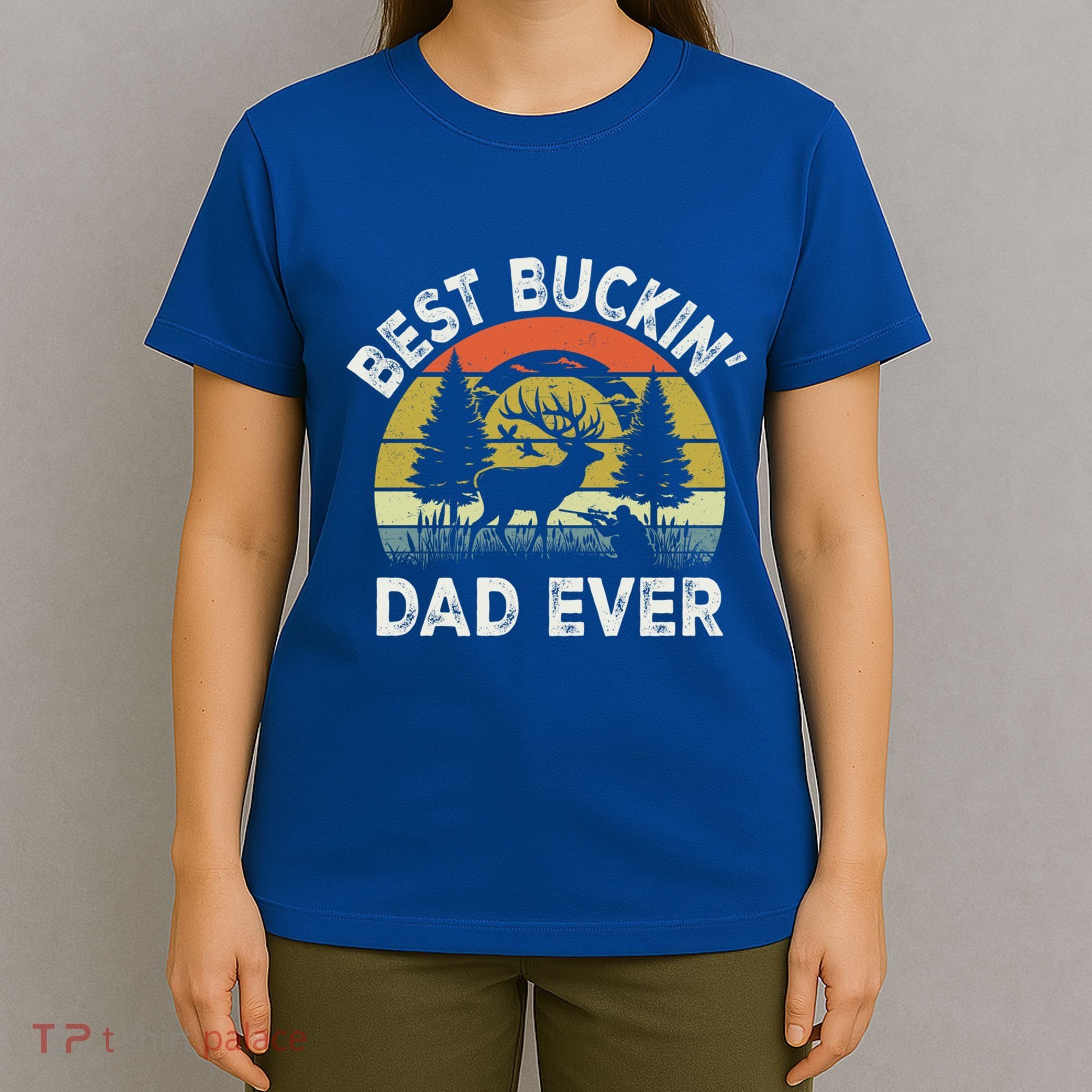 Best Buckin Dad Ever Funny Deer Hunting FatherS Day Gift T-Shirt
