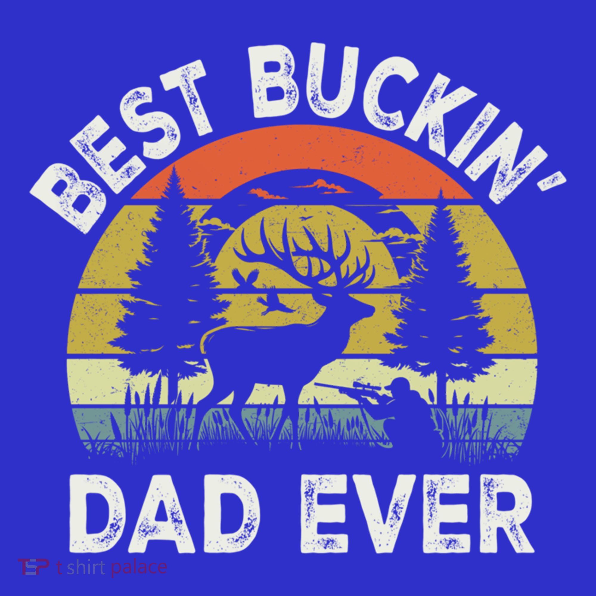 Best Buckin Dad Ever Funny Deer Hunting FatherS Day Gift T-Shirt