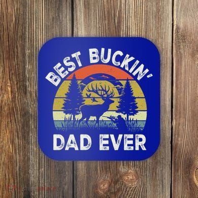 Best Buckin Dad Ever Funny Deer Hunting FatherS Day Gift Coaster
