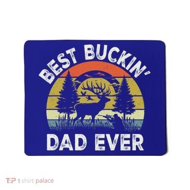 Best Buckin Dad Ever Funny Deer Hunting FatherS Day Gift Mousepad