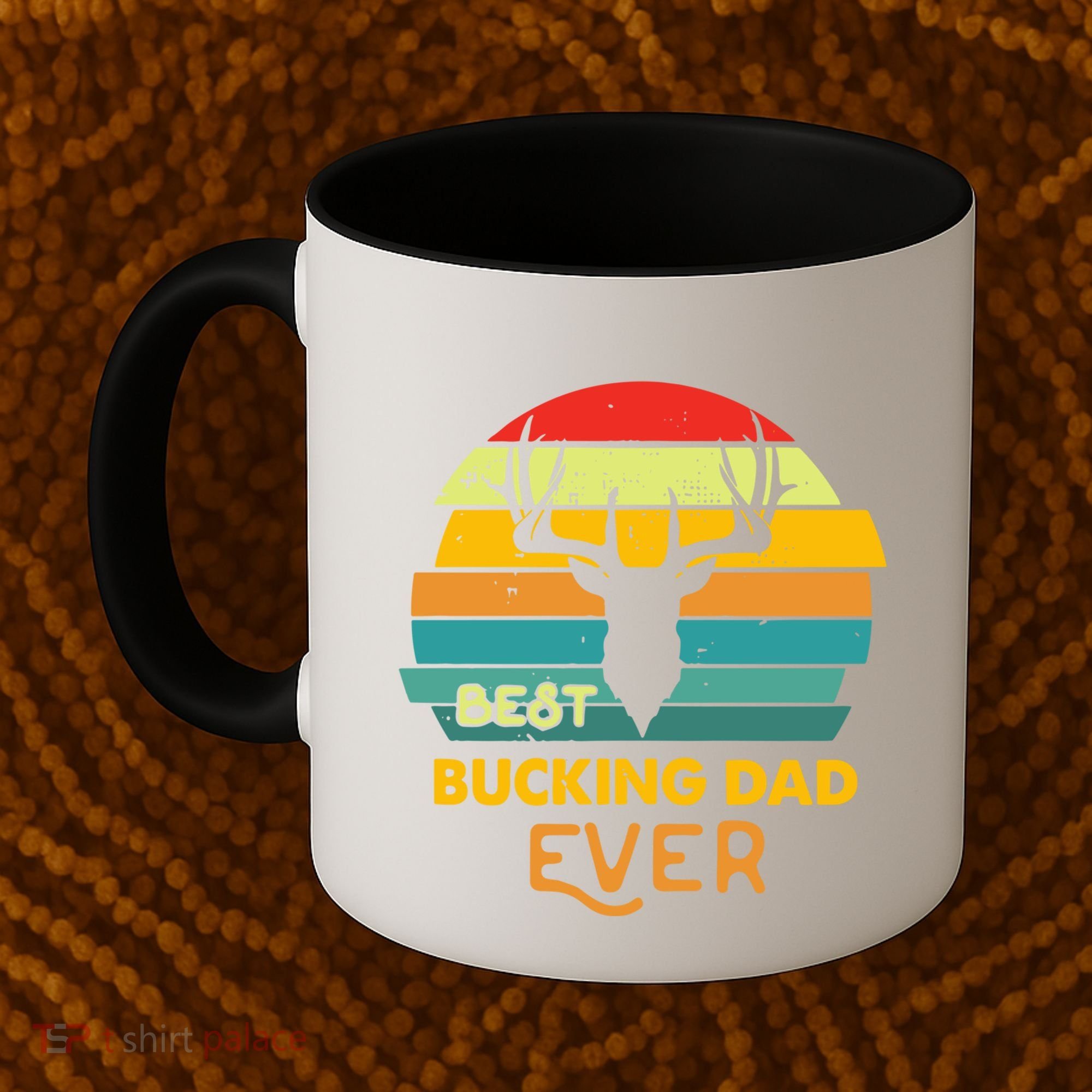 Best Buckin Dad Ever Gift Deer Hunting Bucking Father Gift Coffee Mug